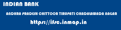 INDIAN BANK  ANDHRA PRADESH CHITTOOR TIRUPATI CHADALAWADA NAGAR  ifsc code